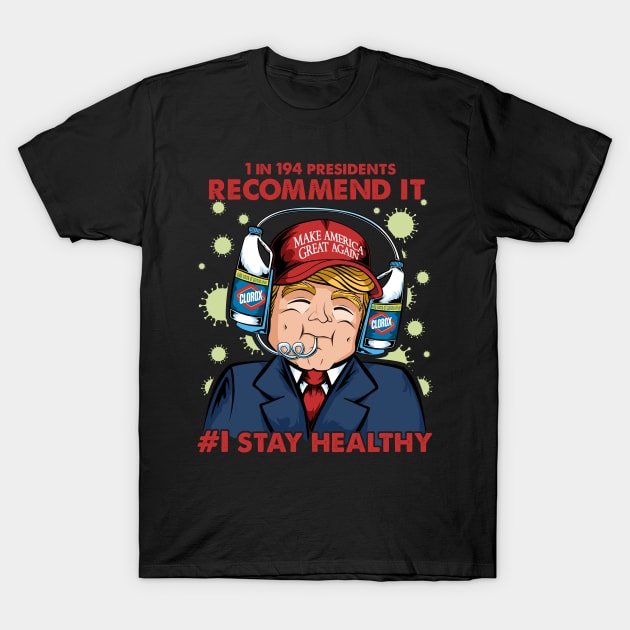 trump stays healthy T-Shirt by the house of parodies